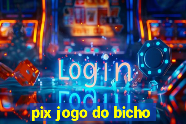 pix jogo do bicho